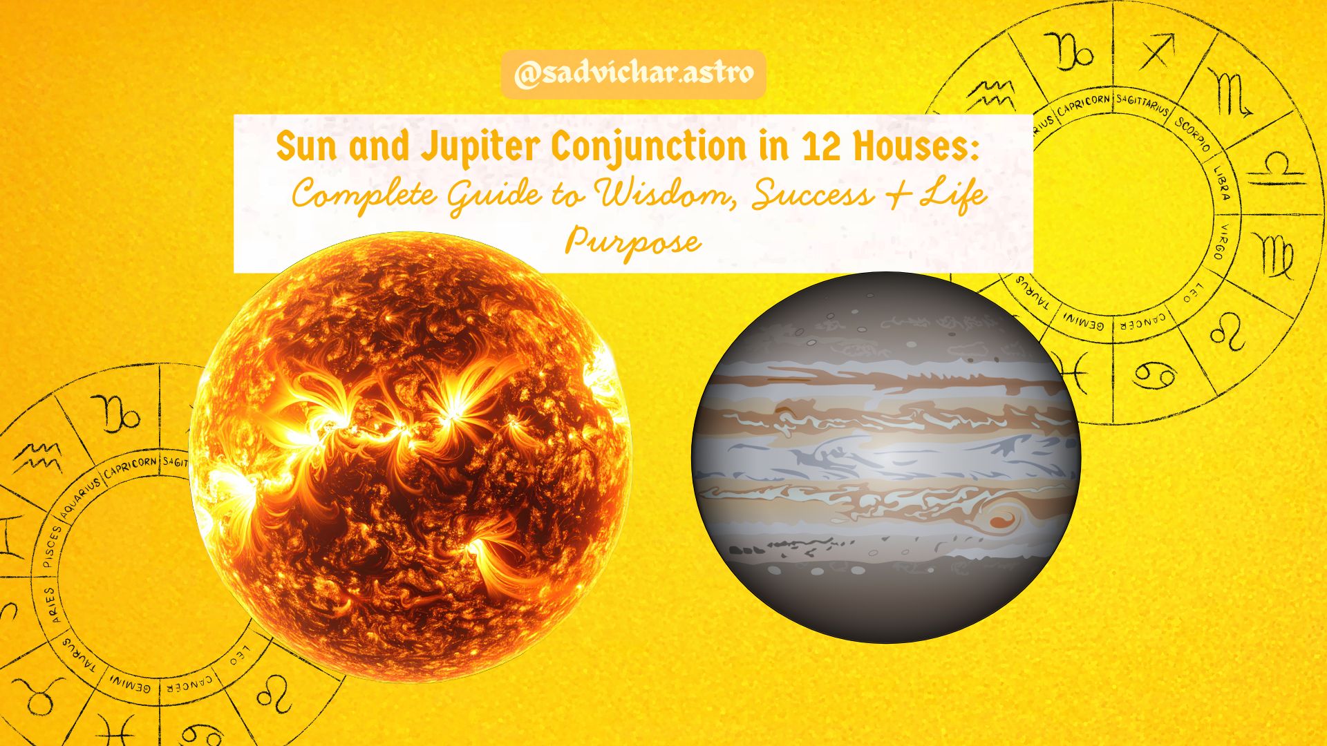 Sun and Jupiter Conjunction in 12 Houses