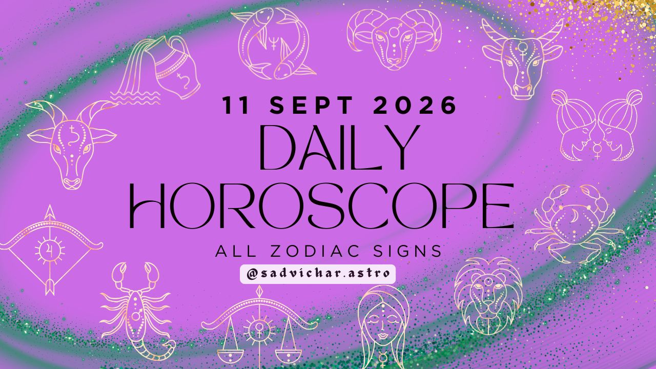 Daily Horoscope September 11 2026: Patience by Day, Comfort by Night